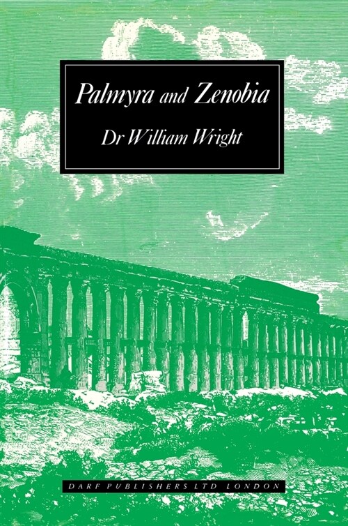 An Account of Palmyra and Zenobia with Travels and Adventures in Bashan and the Desert (Hardcover, 1895 Facsimile edition)