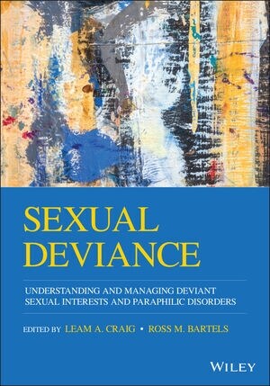 Sexual Deviance : Understanding and Managing Deviant Sexual Interests and Paraphilic Disorders (Paperback)