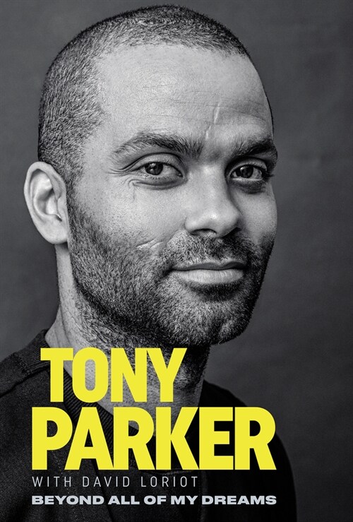 Tony Parker: Beyond All of My Dreams (Paperback)