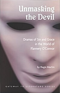 Unmasking the Devil : Flannery OConnor (Paperback)