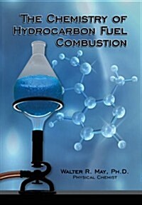 The Chemistry of Hydrocarbon Fuel Combustion (Hardcover)