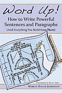 Word Up! How to Write Powerful Sentences and Paragraphs (and Everything You Build from Them) (Paperback)
