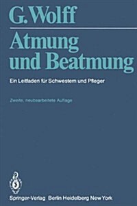 Atmung Und Beatmung: Ein Leitfaden F? Schwestern Und Pfleger (Paperback, 2, 2., Neubearb. A)