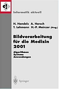 Bildverarbeitung F? Die Medizin 2001: Algorithmen -- Systeme -- Anwendungen (Paperback)