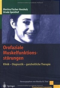 Orofaziale Muskelfunktionsst?ungen: Klinik - Diagnostik - Ganzheitliche Therapie (Paperback)