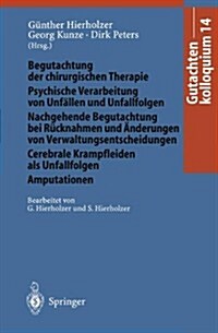 Gutachtenkolloquium 14: Begutachtung Der Chirurgischen Therapie Psychische Verarbeitung Von Unf?len Und Unfallfolgen Nachgehende Begutachtung (Paperback)