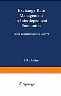 Exchange Rate Management in Interdependent Economies: From Williamsburg to Louvre (Paperback, Softcover Repri)