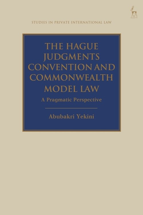 The Hague Judgments Convention and Commonwealth Model Law : A Pragmatic Perspective (Hardcover)