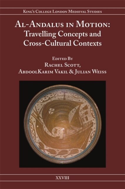 Al-Andalus in Motion : Travelling Concepts and Cross-Cultural Contexts (Hardcover)