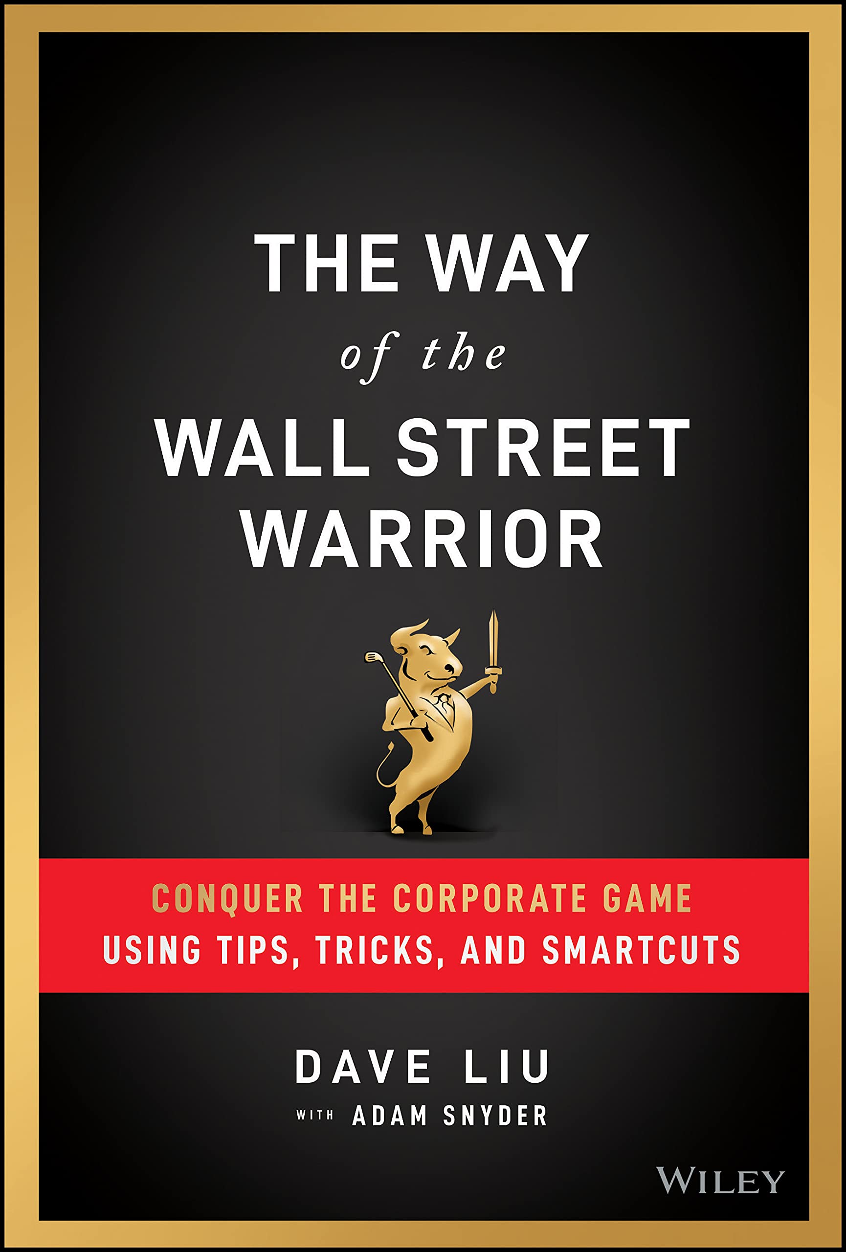 The Way of the Wall Street Warrior: Conquer the Corporate Game Using Tips, Tricks, and Smartcuts (Hardcover)