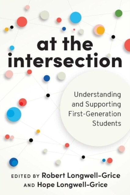 At the Intersection: Understanding and Supporting First-Generation Students (Paperback)