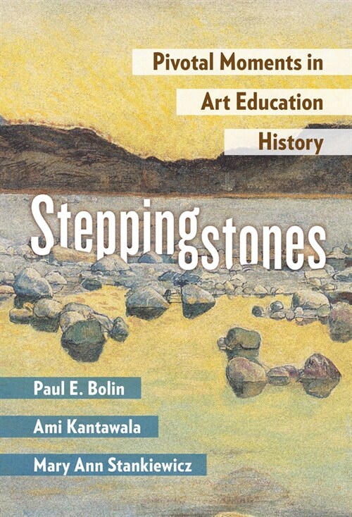 Steppingstones: Pivotal Moments in Art Education History (Paperback)