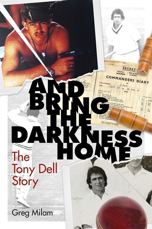 And Bring the Darkness Home : The Tony Dell Story (Hardcover)