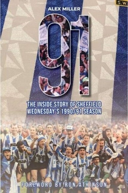 91 : The inside story of Sheffield Wednesdays historic 1990/91 season (Paperback)