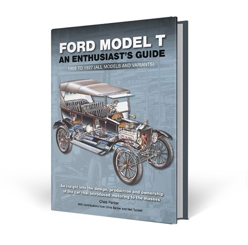 Ford Model T : Enthusiasts Guide 1908 to 1927 (all models and variants) (Hardcover)