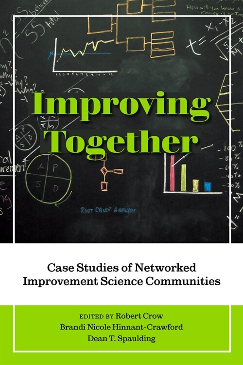 Improving Together: Case Studies of Networked Improvement Science Communities (Paperback)
