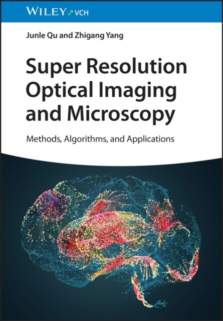 Super Resolution Optical Imaging and Microscopy: Methods, Algorithms, and Applications (Hardcover)