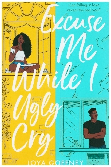 Excuse Me While I Ugly Cry : The hilarious and heartfelt YA romcom (Paperback)