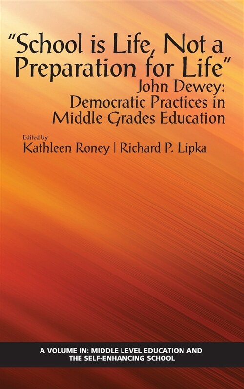 School is Life, Not a Preparation for Life - John Dewey (Hardcover)