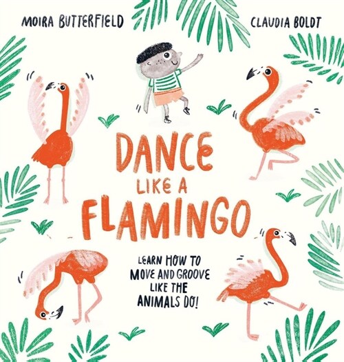 Dance Like a Flamingo : Move and Groove like the Animals Do! (Paperback)