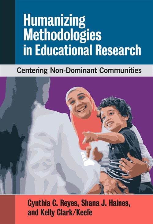Humanizing Methodologies in Educational Research: Centering Non-Dominant Communities (Hardcover)