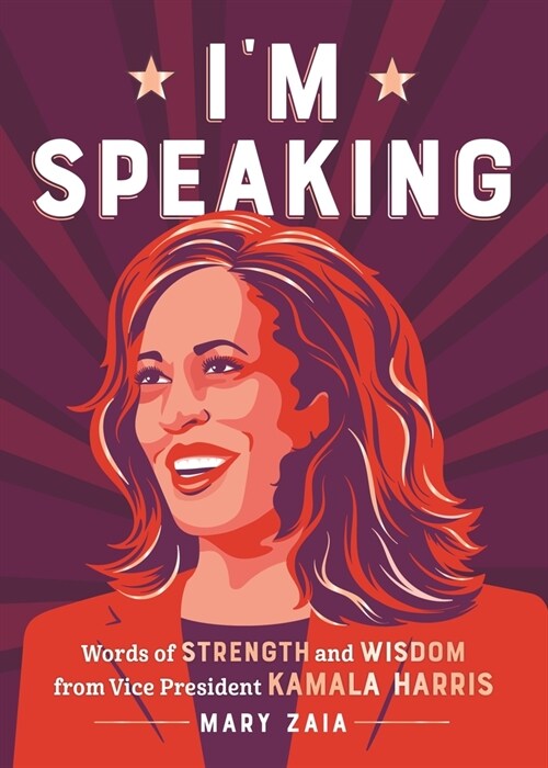 Im Speaking: Words of Strength and Wisdom from Kamala Harris (Hardcover)