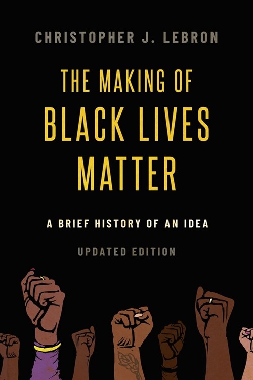 The Making of Black Lives Matter 2nd Edition: A Brief History of an Idea, Updated Edition (Hardcover, 2)