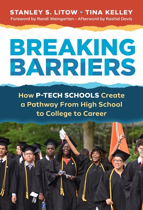 Breaking Barriers: How P-Tech Schools Create a Pathway from High School to College to Career (Paperback)