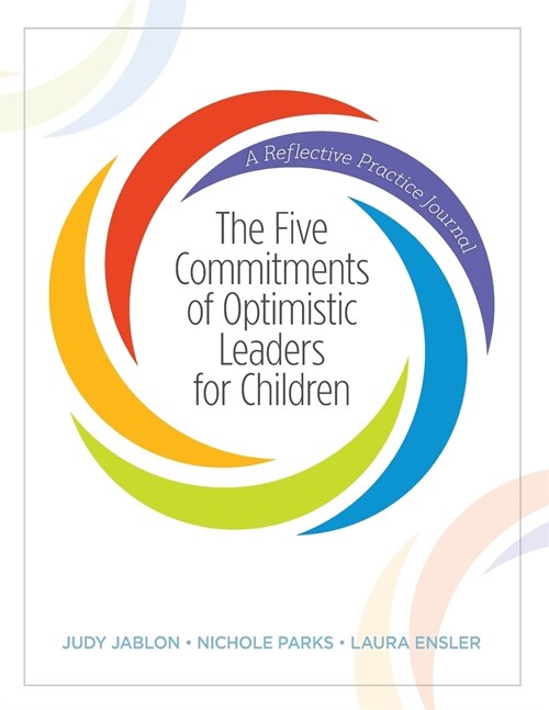 The Five Commitments of Optimistic Leaders for Children: A Reflective Practice Journal (Paperback)