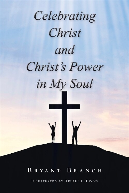 Celebrating Christ and Christs Power in My Soul (Paperback)