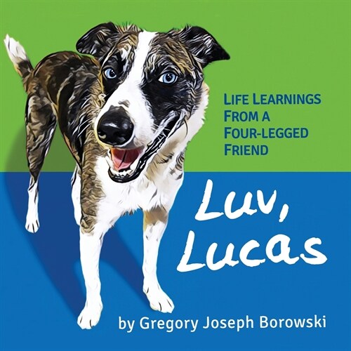 Luv, Lucas: Life Learnings from a Four-legged Friend (Paperback)