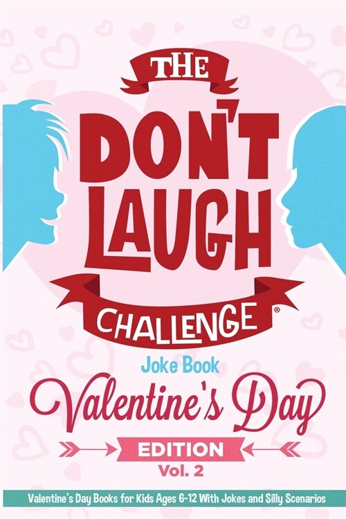 The Dont Laugh Challenge Valentines Day Gifts for Kids Edition: Valentines Gifts for Kids Ages 6-12 With Jokes and Silly Scenarios (Paperback)