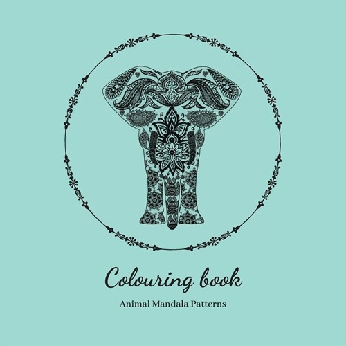 Colouring Book. Animal Mandala Patterns: Adult Colouring Book For Relaxation. Stress Relieving Patterns. 8.5x8.5 Inches, 38 pages. (Paperback)