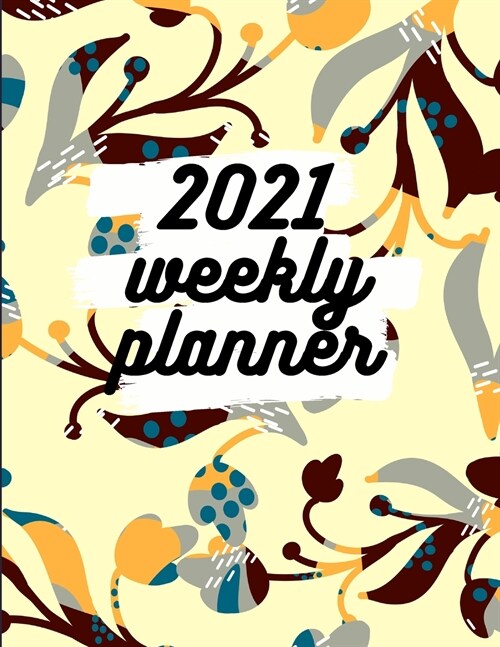 2021 Weekly Planner: Schedule Organizer, January to December 2021, Calendar, 8.5x11 inch (Paperback)