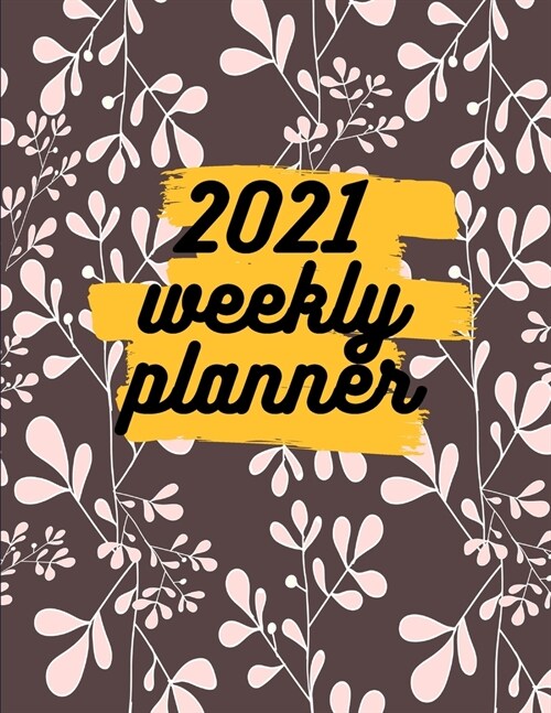 2021 Weekly Planner: Schedule Organizer, January to December 2021, Calendar, 8.5x11 inch (Paperback)