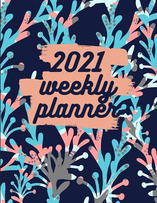 2021 Weekly Planner: Schedule Organizer, January to December 2021, Calendar, 8.5x11 inch (Paperback)