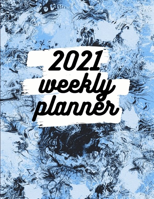 2021 Weekly Planner: Schedule Organizer, January to December 2021, Calendar, 8.5x11 inch (Paperback)