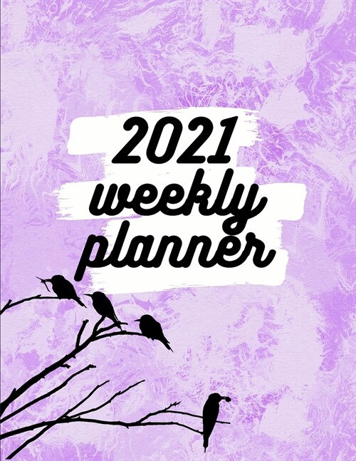 2021 Weekly Planner: Schedule Organizer, January to December 2021, Calendar, 8.5x11 inch (Paperback)