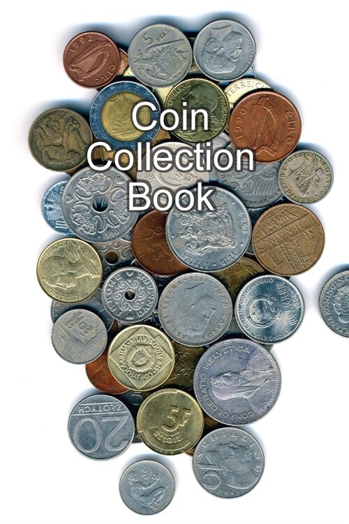 Coin Collection Book: Collectors of Coins Inventory Book Organizer Logbook Journal (Paperback)