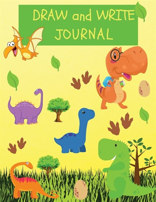 Draw and Write Journal: A book of writing and drawing paper for everyone Dinosaur Journal (Paperback)