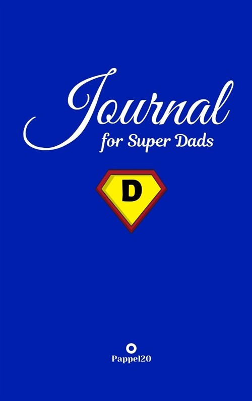 Journal for Super Dads Blue Hardcover 124 pages 6X9 Inches (Hardcover)