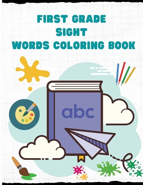 First Grade Sight Words Coloring Book: Sight Words Coloring Worksheets Kindergarten- Sight Words Coloring Pages - Activity Workbook to Learn, Trace & (Paperback)