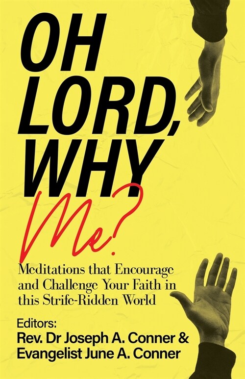 Oh Lord, Why Me?: Meditations that Encourage and Challenge Your Faith in this Strife-Ridden World (Paperback)
