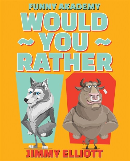 Would You Rather - A Hilarious, Interactive, Crazy, Silly Wacky Question Scenario Game Book Family Gift Ideas For Kids, Teens And Adults: Hilarious In (Paperback)