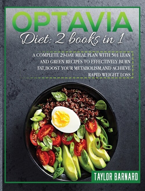 Optavia Diet: 2 Books in 1: A Complete 29-Day Meal Plan with 501 Lean and Green Recipes to Effectively Burn Fat, Boost Your Metaboli (Hardcover)