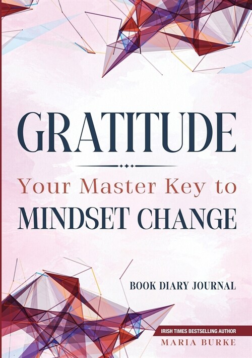 Gratitude: Your Master Key To Mindset Change: Book Diary Journal (Paperback)