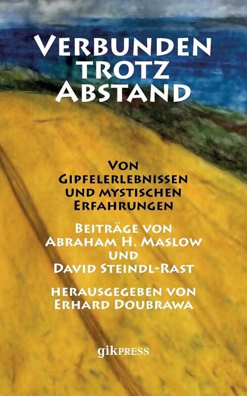 Verbunden trotz Abstand: Von Gipfelerlebnissen und mystischen Erfahrungen (Paperback)