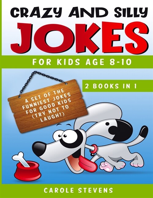 Crazy and Silly Jokes for kids age 8-10: 2 BOOKS IN 1: a set of the funniest jokes for good kids (try not to laugh!) (Paperback)