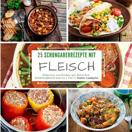 25 Schongarerrezepte mit Fleisch: Schmoren und Kochen mit H?nchen, Schweinefleisch und Co. - Teil 1 (Paperback)