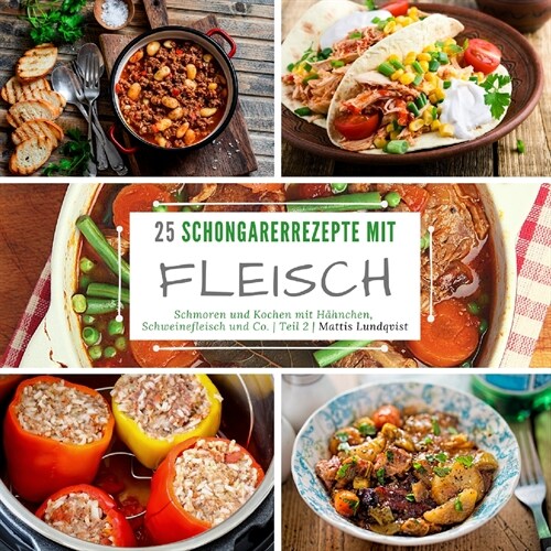 25 Schongarerrezepte mit Fleisch: Schmoren und Kochen mit H?nchen, Schweinefleisch und Co. - Teil 2 (Paperback)